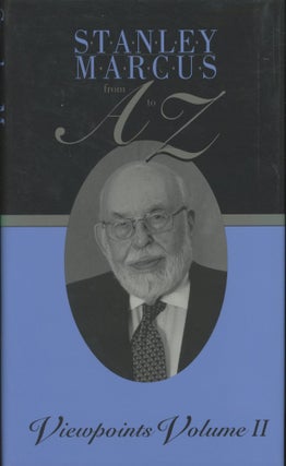 Item #0091544 Stanley Marcus from A to Z: Viewpoints, Volume II. Stanley Marcus, ed Michael V. Hazel