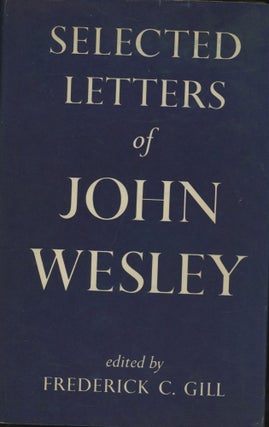 Item #0091556 Selected Letters of John Wesley. Frederick Gill, ed., John Wesley