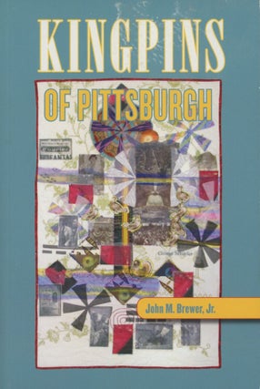 Item #0091566 Kingpins of Pittburgh [signed!]. John M. Brewer, Jr