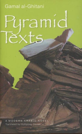 Item #0091573 Pyramid Texts: A Modern Arabic Novel. Gamal Al-Ghitani, trans Humphrey Davies