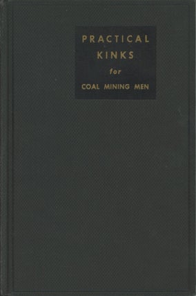 Item #0091582 Practical Kinks for Coal Mining Men. Coal Age