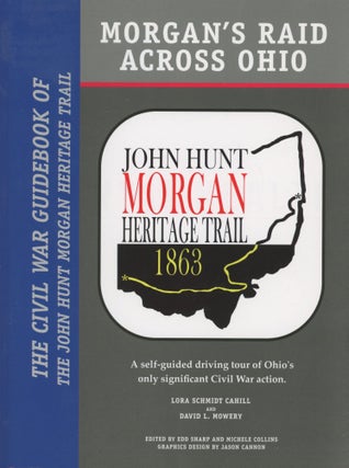 Item #0091625 Morgan's Raid Across Ohio: The Civil War Guidebook of the John Hunt Morgan Heritage...