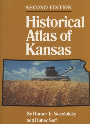 Item #0091632 Historical Atlas of Kansas. Homer E. Socolofsky, Huber Self