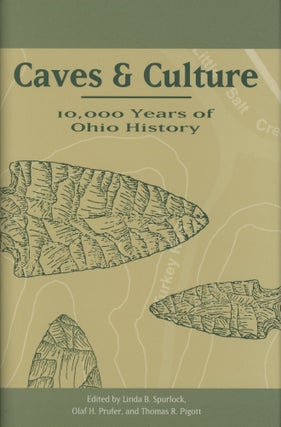 Item #0091638 Caves and Culture: 10,000 Years of Ohio History. Linda Spurlock, Olaf H. Prufer,...