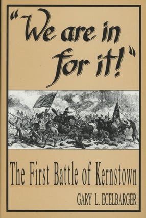 Item #0091644 We Are in for It!: The First Battle of Kernstown. Gary L. Ecelbarger