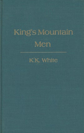 Item #0091646 The King's Mountain Men: The Story of the Battle, with Sketches of the American...