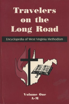 Item #0091655 Travelers on the Long Road: Encyclopedia of West Virginia United Methodism--Volume...