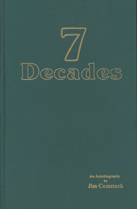 Item #0091673 7 Decades: An Autobiography of a Kind. Jim Comstock