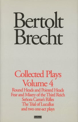 Item #0091724 Bertolt Brecht, Collected Plays, Volume 4: Round and Pointed Heads, Fear and Misery...