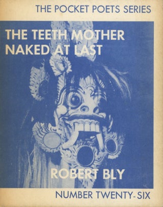 Item #0091747 The Teeth Mother Naked at Last; The Pocket Poets Series, no. 26. Robert Bly