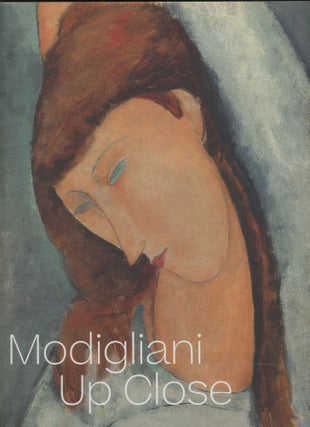 Item #0091772 Modigliani Up Close. Barbara Buckley, Amedeo Modigliani, Simonetta Fraquelli, Nancy...