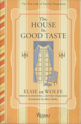 Item #0091790 The House in Good Taste. Elsie De Wolfe, pref Hutton Wilkinson, intro Albert Hadley