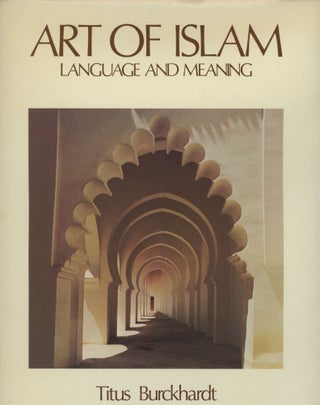 Item #0091869 Art of Islam: Language and Meaning. Titus Burckhardt, ill Roland Michaud, fore...