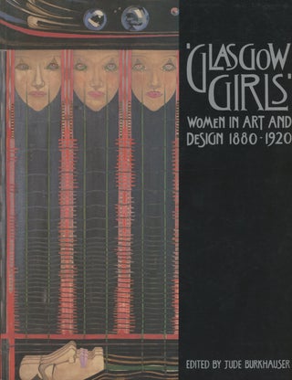 Item #0091882 Glasgow Girls: Women in Art and Design, 1880-1920. Jude Burkhauser, ed