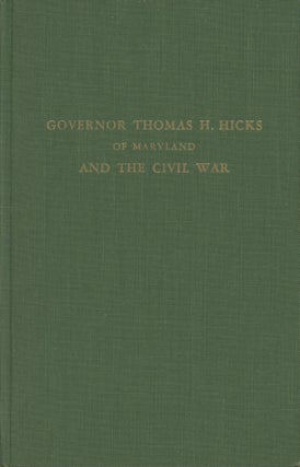 Item #0091891 Governor Thomas H. Hicks of Maryland and the Civil War; Johns Hopkins University...