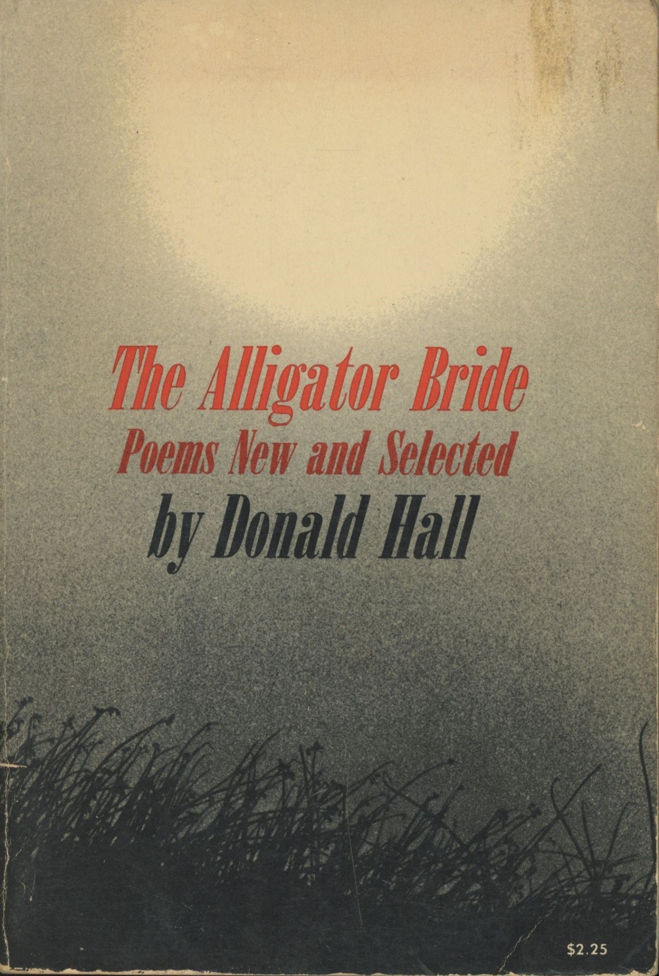 The Alligator Bride, Poems New and Selected | Donald Hall | First printing