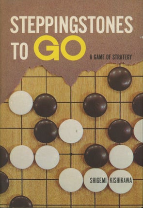 Item #0091901 Steppingstones to Go: A Game of Strategy. Shigemi Kishikawa