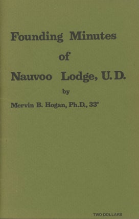Item #0091905 The Founding Minutes of Nauvoo Lodge, U.D. Mervin B. Hogan