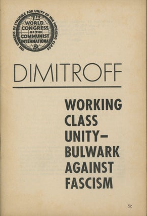 Item #0091909 Working Class Unity: Bulwark Against Fascism. Georgi Dimitroff, Socialist Labor...