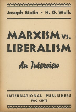 Item #0091911 Marxism vs. Liberalism: An Interview. Joseph Stalin, H. G. Wells