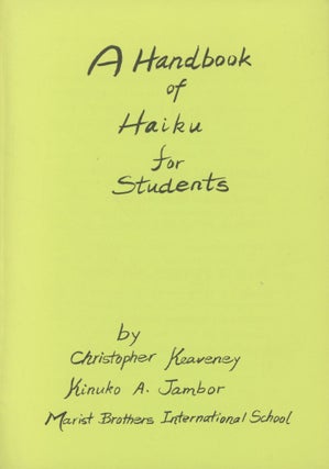 Item #0091914 A Handbook of Haiku for Students. Christopher Keaveney, Kinuko A. Jambor