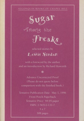 Item #0091919 Sugar Among the Freaks; ARC / Advance Uncorrected Proof. Lewis Nordan, intro...