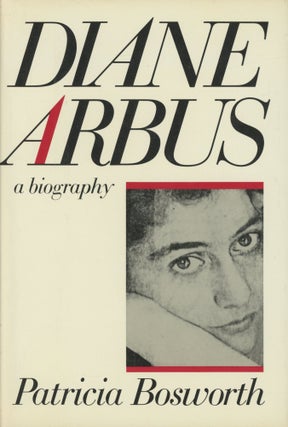 Item #0091928 Diane Arbus: A Biography. Patricia Bosworth