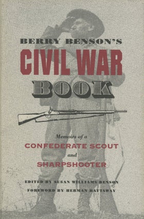 Item #0091931 Berry Benson's Civil War Book: Memoirs of a Confederate Scout and Sharpshooter....