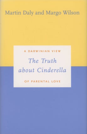 Item #0091932 The Truth about Cinderella: A Darwinian View of Parental Love; Darwinism Today...