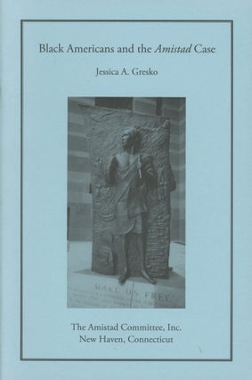Item #0091964 Black Americans and the Amistad Case. Jessica A. Gresko