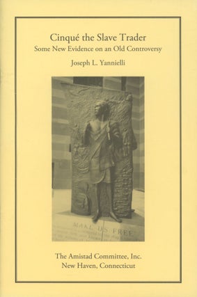Item #0091965 Cinque the Slave Trader: Some New Evidence on an Old Controversy. Joseph L. Yannielli