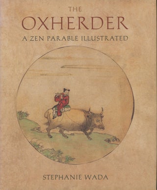Item #0091972 The Ox Herder: A Zen Parable. Stephanie Wada, trans Gen P. Sakamoto