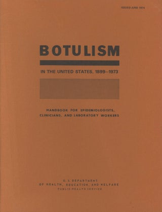 Item #0091982 Botulism in the United States, 1899-1969: Handbook for Epidemiologists, Clinicians,...