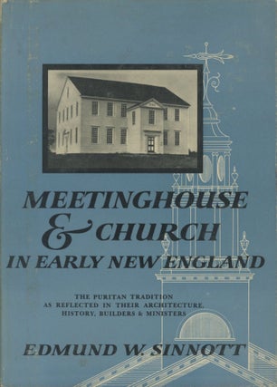 Item #0091989 Meetinghouse and Church in Early New England: The Puritan Tradition as Reflected in...