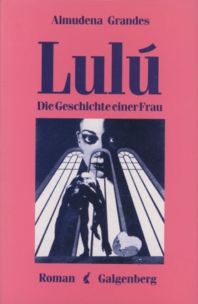 Item #0091996 Lulu: Die Geschichte einer Frau. Almudena Grandes, Christiane Rasche