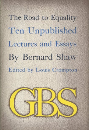 Item #0092019 The Road to Equality: Ten Unpublished Lectures and Essays. Bernard Shaw, Louis...