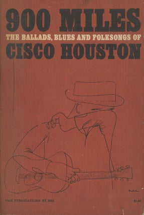 Item #0092038 900 Miles; The Ballads, Blues and Folksongs of Cisco Houston. Cisco Houston, Moses...