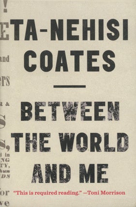 Item #0092044 Between the World and Me. Ta-Nehisi Coates