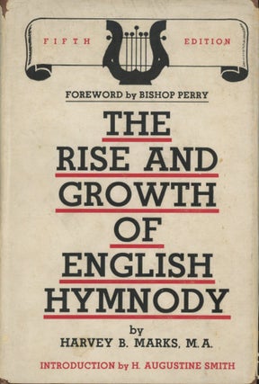 Item #0092045 The Rise and Growth of English Hymnody. Harvey B. Marks, fore Bishop James DeW....