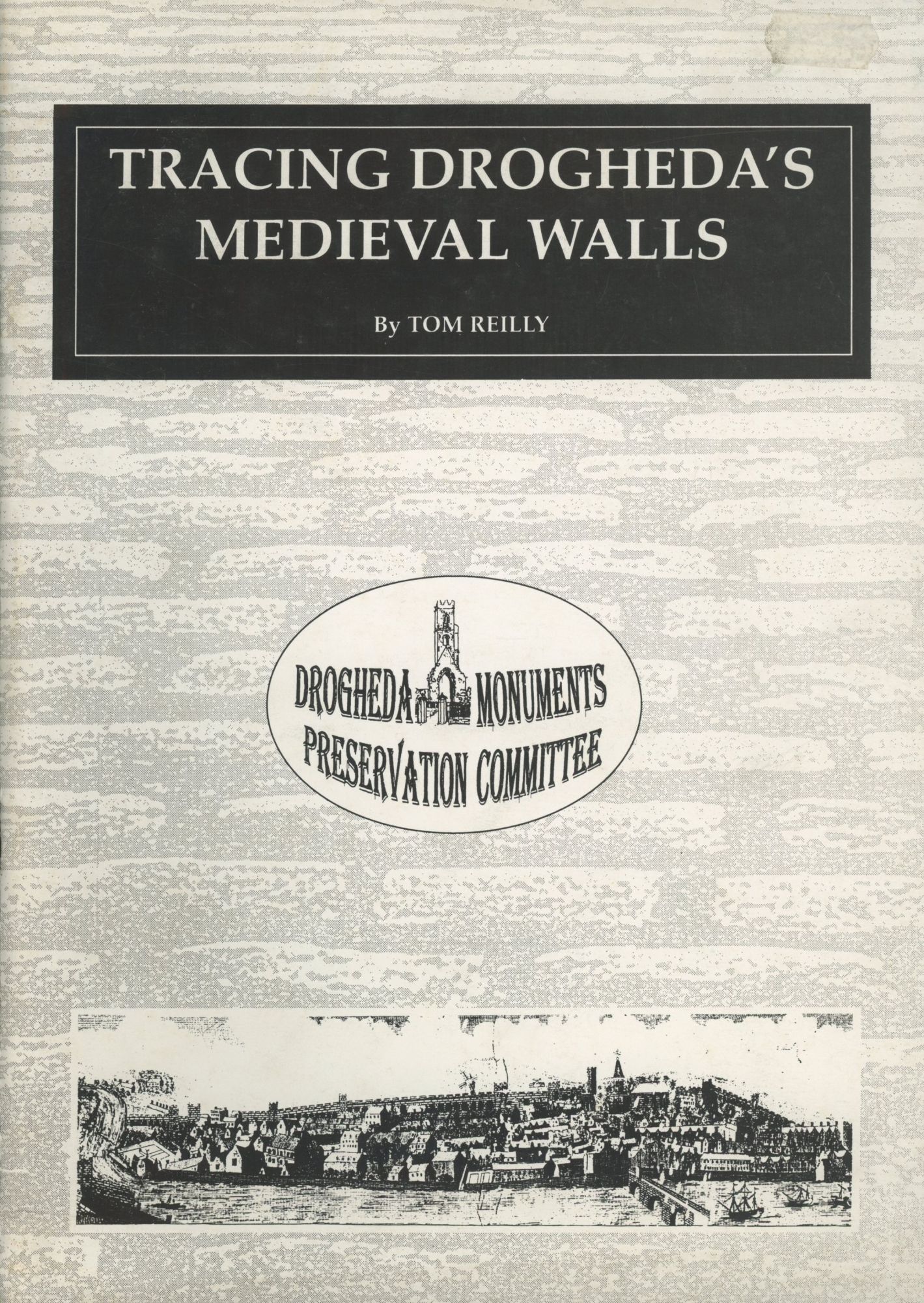 Tracing Drogheda's Medieval Walls | Tom Reilly, fore John Bradley ...