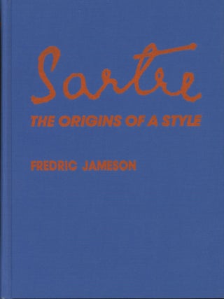 Item #0092463 Sartre: The Origins of a Style. Fredric Jameson