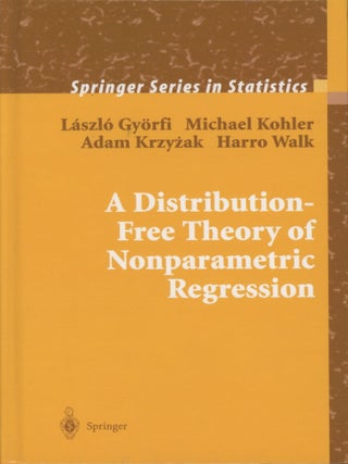A Distribution-Free Theory of Nonparametric Regression; Springer Series in Statistics. Laszlo Gyorfi, Michael Kohler, Adam.