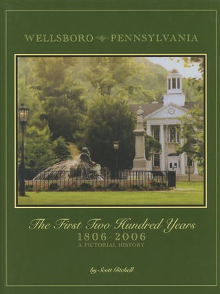 Wellsboro, Pennsylvania: The First Two Hundred Years, 1806-2006; A Pictorial History