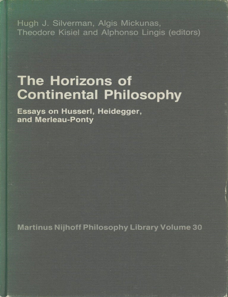 Item #0092731 The Horizons of Continental Philosophy: Essays on Husserl, Heidegger, and Merleau-Ponty; Martinus Nijhoff Philosophy Library, vol. 30. Hugh J. Silverman, Algis Mickunas, Alphonso Lingis, Et. Al.
