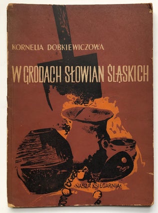 Item #575013 W grodach Slowian slaskich. Kornelia Dobkiewiczowa