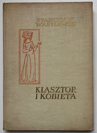 Item #575022 Klasztor i kobieta, studium z dziejów kultury polskiej w sredniowieczu, 9...