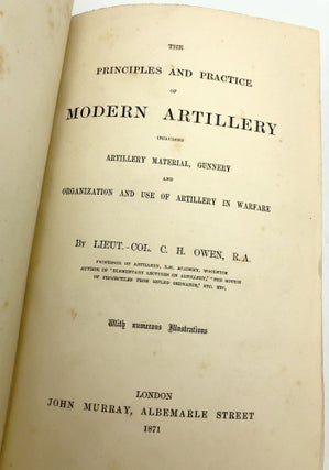 The Principles and Practice of Modern Artillery: Including Artillery Material, Gunnery and Organization and Use of Artillery in Warfare (Owen's Modern Artillery)