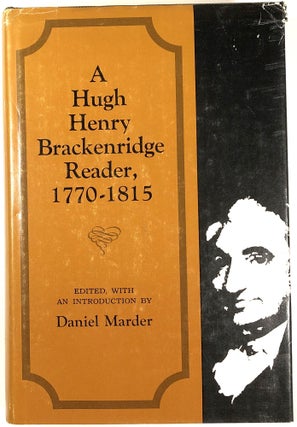 Item #B25532 A Hugh Henry Brackenridge Reader, 1770-1815. Hugh Henry Brackenridge, Daniel Marder