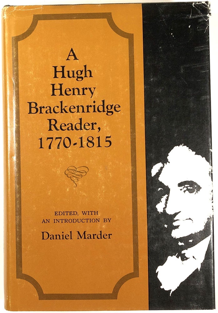 Item #B25532 A Hugh Henry Brackenridge Reader, 1770-1815. Hugh Henry Brackenridge, Daniel Marder.
