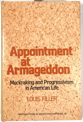 Item #B25566 Appointment at Armageddon: Muckraking and Progressivism in the American Tradition....